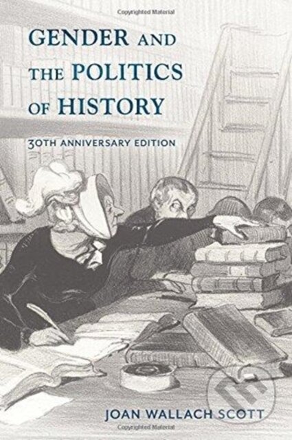 Kniha: Gender and the Politics of History (Joan Wallach Scott). Columbia University Press, 2018