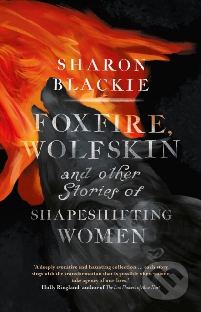 Kniha: Foxfire, Wolfskin and Other Stories of Shapeshifting Women (Sharon Blackie). September Publishing, 2019