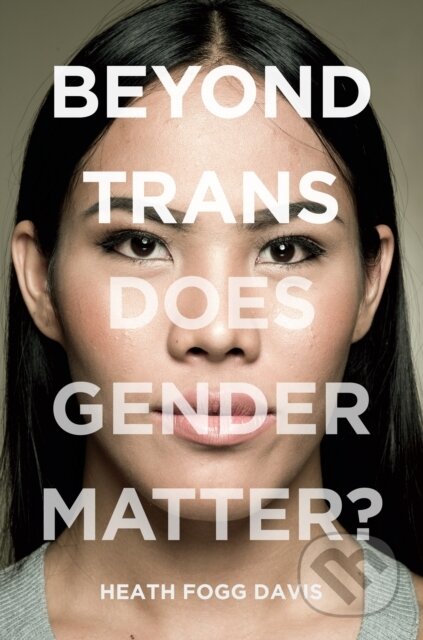 Kniha: Beyond Trans (Heath Fogg Davis). New York University Press, 2018