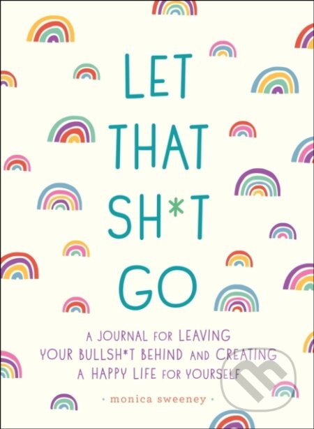Kniha: Let That Sh*t Go (Alyssa Nichols). St Martin's Press, 2018