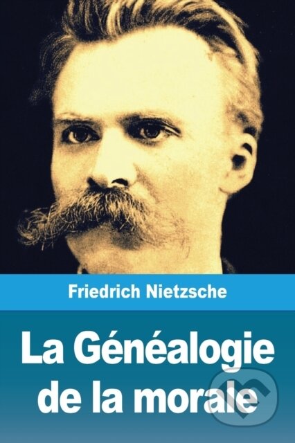 Kniha: La Genealogie de la morale (Friedrich Nietzsche). , 2020