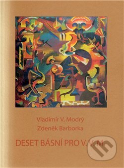 Deset básní pro V.V.M. - Zdeněk Barborka, Vladimír V. Modrý, Imago et verbum, 2009