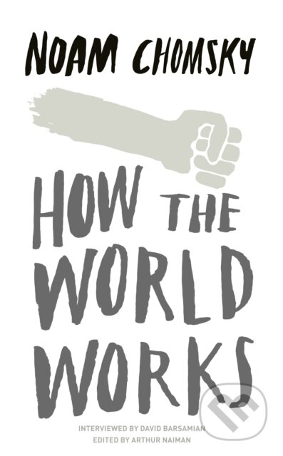 How the World Works - Noam Chomsky, Hamish Hamilton, 2012