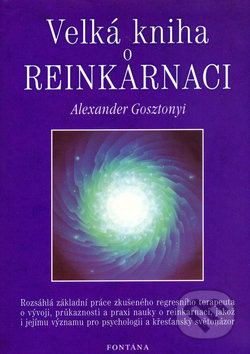 Velká kniha o reinkarnaci - Alexander Gosztonyi, Fontána, 2005
