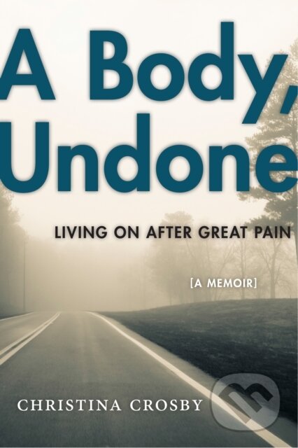 Kniha: A Body, Undone (Christina Crosby). New York University Press, 2017