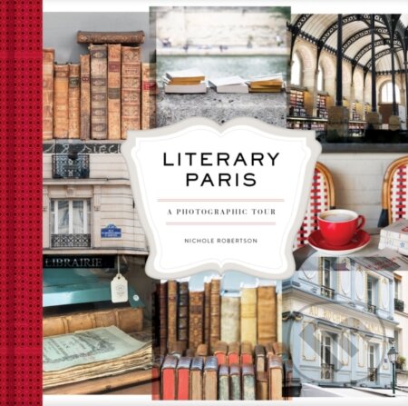 Kniha: Literary Paris (Nichole Robertson). Chronicle Books, 2019