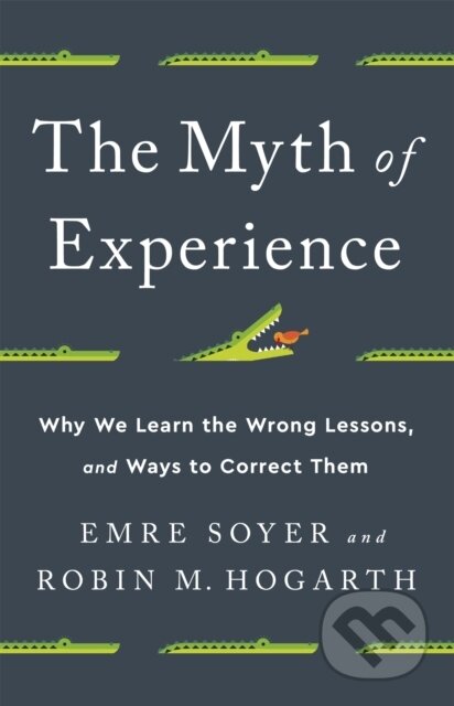 Kniha: The Myth of Experience (Emre Soyer a Robin M Hogarth). Public Affairs, 2020