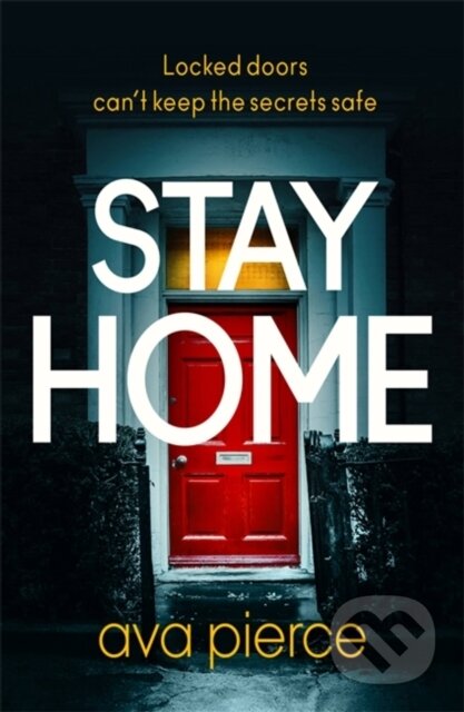 Kniha: Stay Home (Ava Pierce). Hodder and Stoughton, 2020