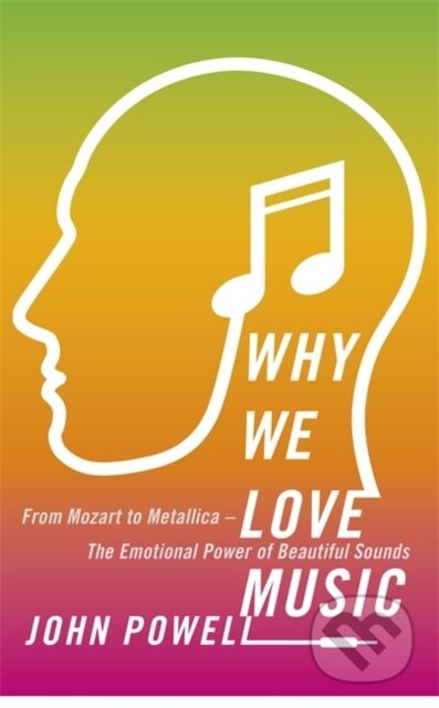 Why We Love Music (From Mozart to Metallica - The Emotional Power of Beautiful Sounds) - kniha z kategorie Psychologie