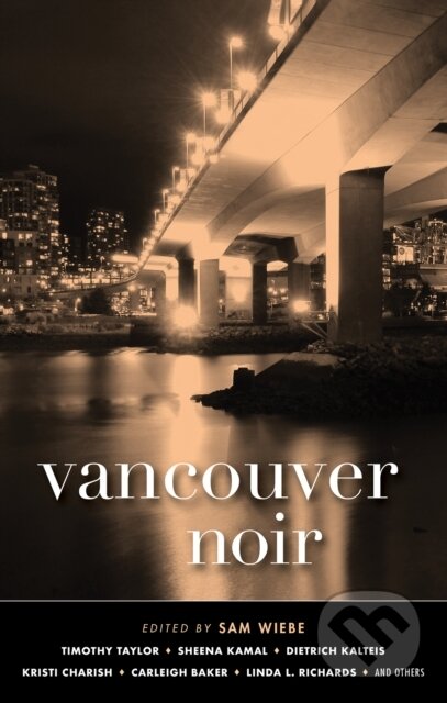 Kniha: Vancouver Noir (Sam Wiebe). Akashic Books, 2018