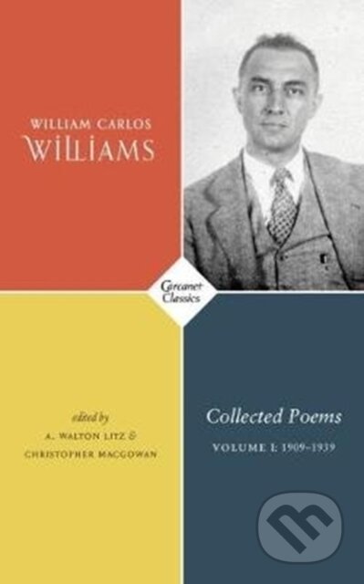 Kniha: Collected Poems Volume I (William Carlos Williams, Walton Litz a Christopher McGowan). , 2018