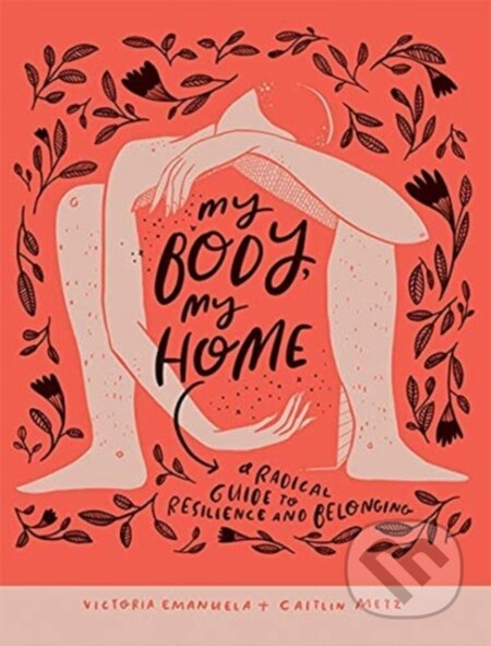 Kniha: My Body, My Home (Caitlin Metz a Victoria Emanuela). Hardie Grant, 2020