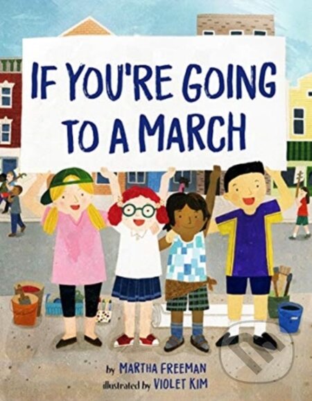 Kniha: If You're Going to a March (Martha Freeman a Violet Kim). Sterling, 2018