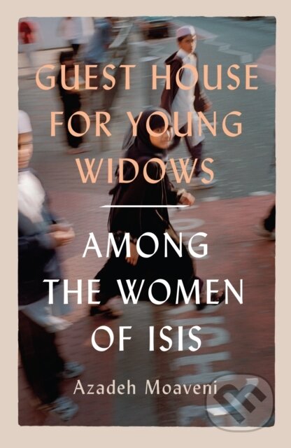 Kniha: Guest House for Young Widows (Azadeh Moaveni). Scribe Publications, 2020