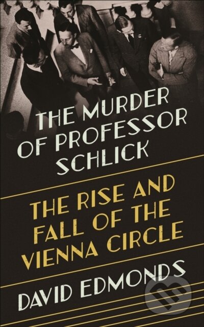 The Murder of Professor Schlick (The Rise and Fall of the Vienna Circle)