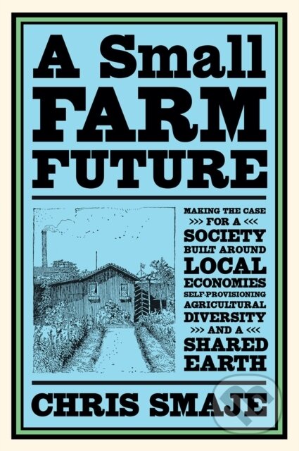 Kniha: A Small Farm Future (Doniga Markegard). , 2020