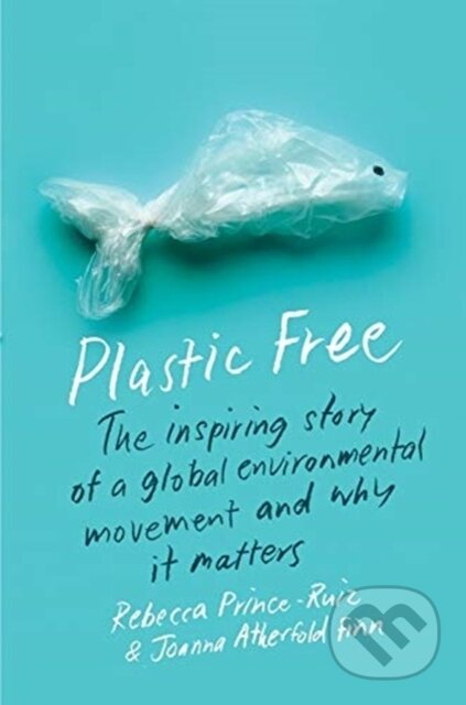 Kniha: Plastic Free (Joanna Atherfold Finn a Rebecca Prince-Ruiz). Columbia University Press, 2020