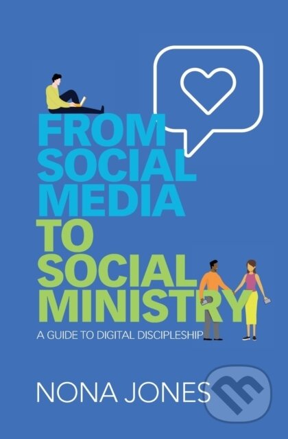 Kniha: From Social Media to Social Ministry (Jones Nona). Zondervan, 2020