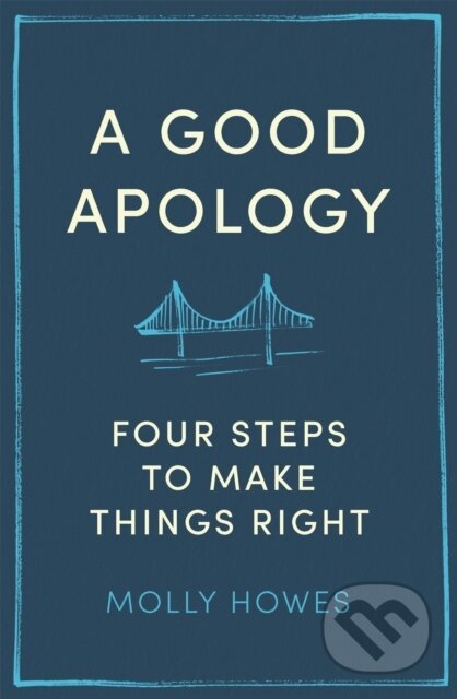 A Good Apology (Four steps to make things right) - Molly Howes PhD - kniha z kategorie Zdraví a životní styl