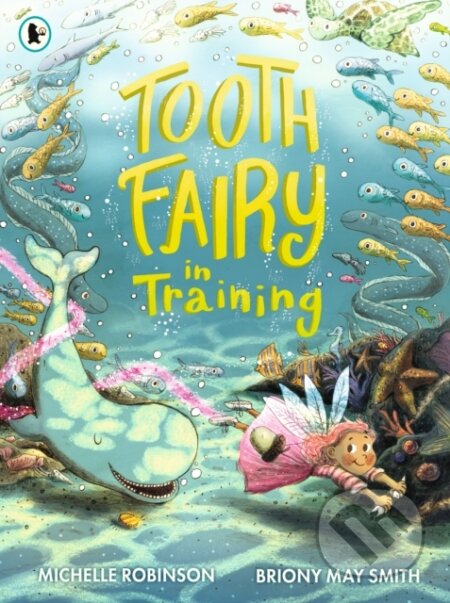 Kniha: Tooth Fairy in Training (Michelle Robinson). Walker books, 2020