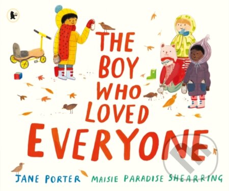 Kniha: The Boy Who Loved Everyone (Jane Porter). Walker books, 2020