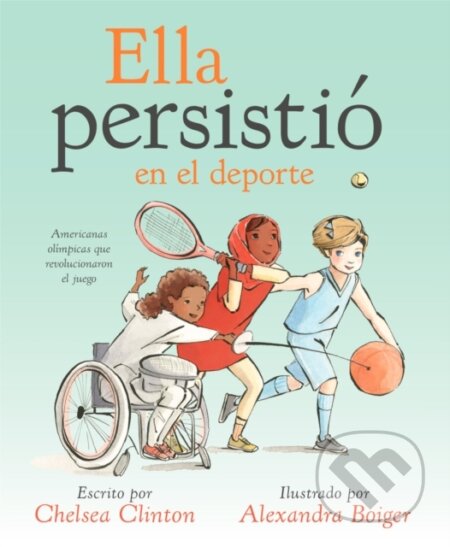 Kniha: Ella persistio en el deporte (Chelsea Clinton). Philomel, 2020