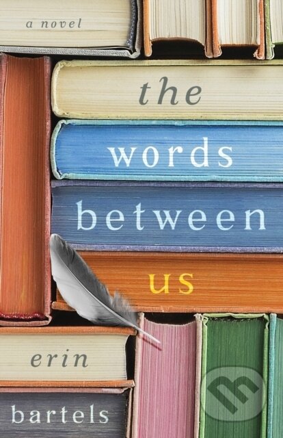 Kniha: The Words between Us – A Novel (Erin Bartels). , 2019