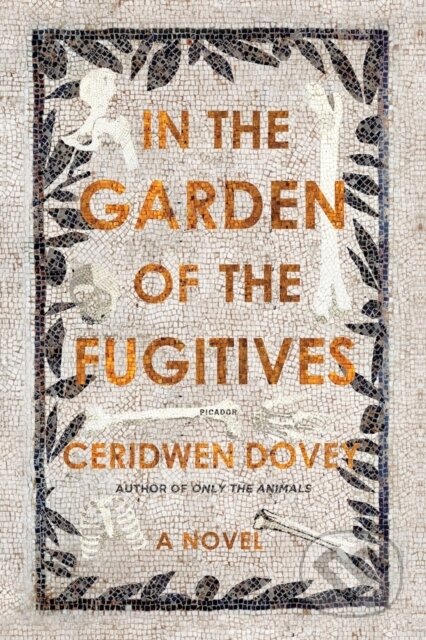 In the Garden of the Fugitives (A Novel) - Ceridwen Dovey