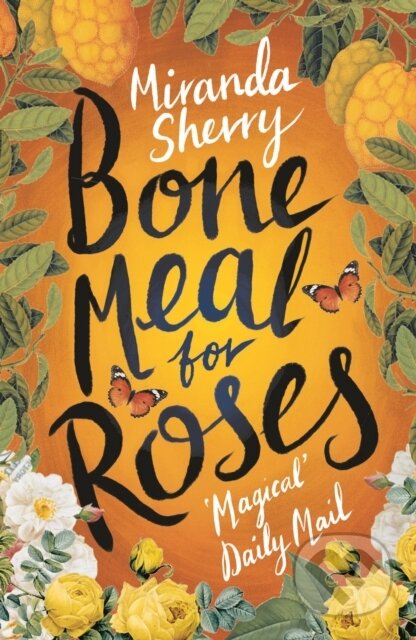 Kniha: Bone Meal for Roses (Miranda Sherry). Head of Zeus, 2017