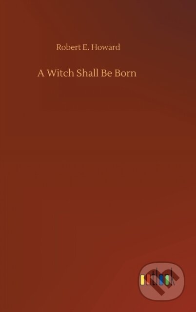 Kniha: A Witch Shall Be Born (Robert E. Howard). Outlook, 2020