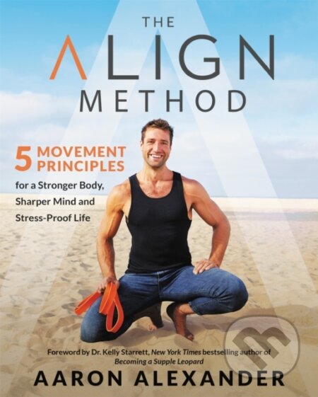 Kniha: The Align Method (LMT a Aaron Alexander CR). Grand Central Publishing, 2020