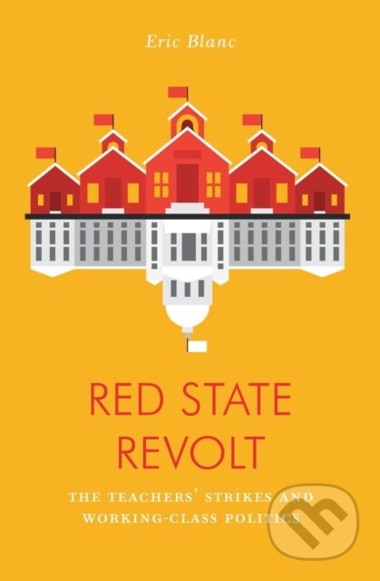 Red State Revolt (The Teachers’ Strike Wave and Working-Class Politics) - kniha z kategorie Byznys a management