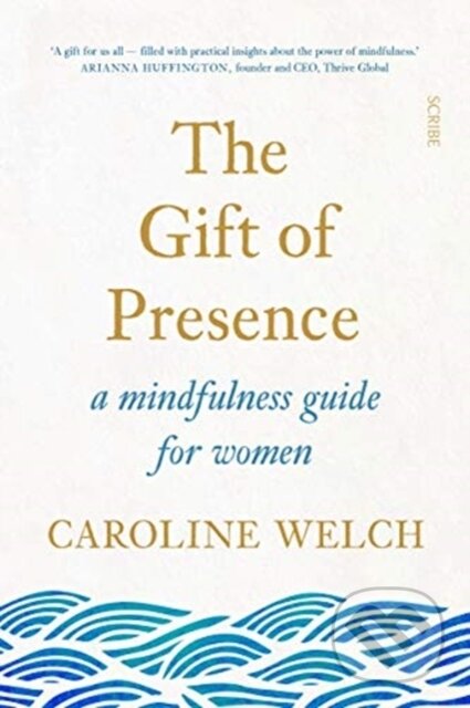 Kniha: The Gift of Presence (Caroline Welch). Scribe Publications, 2020