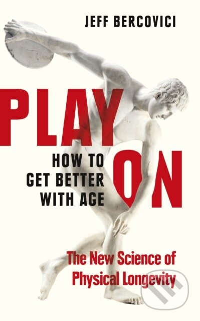 Play On (How to Get Better With Age) - Jeff Bercovici