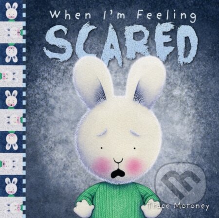 Kniha: When I'm Feeling Scared (Trace Moroney). , 2018