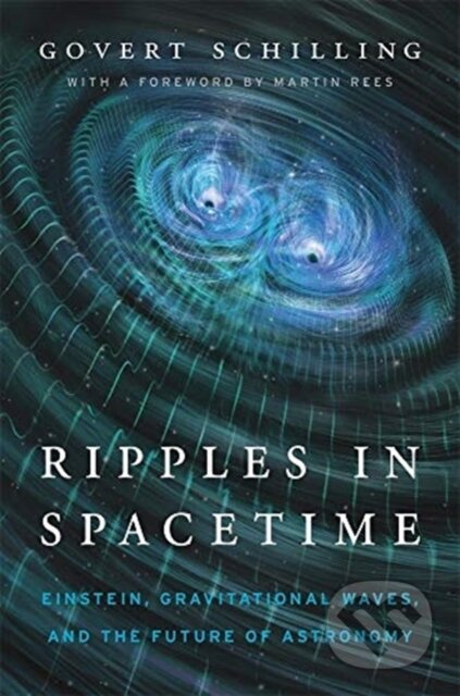 Kniha: Ripples in Spacetime (Govert Schilling). Harvard University Press, 2019