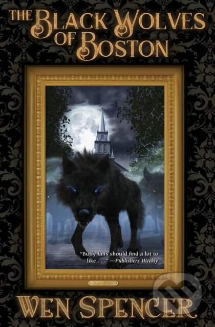 Kniha: Black Wolves of Boston (Wen Spencer). , 2018