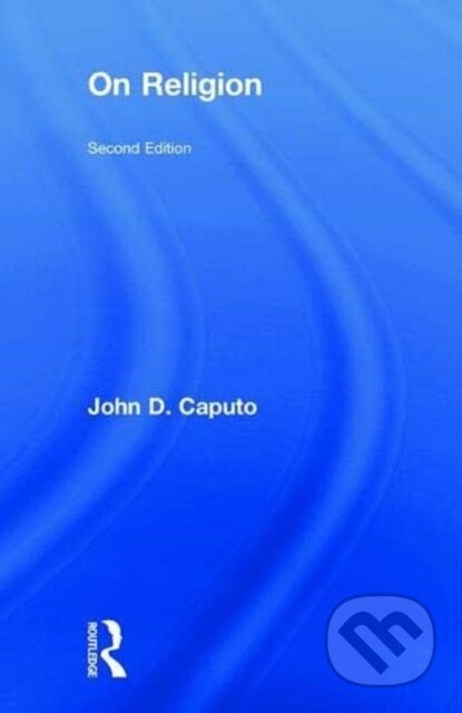 Kniha: On Religion (John Caputo). Routledge, 2018