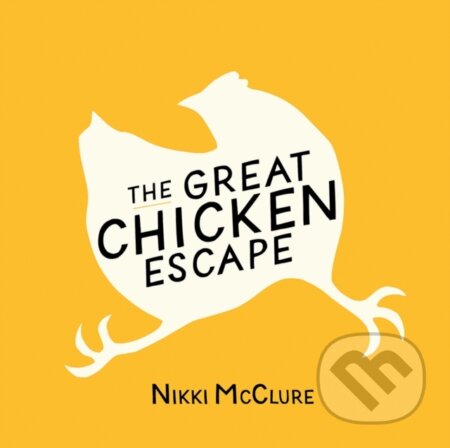 Kniha: The Great Chicken Escape (Nikki Mcclure). , 2018
