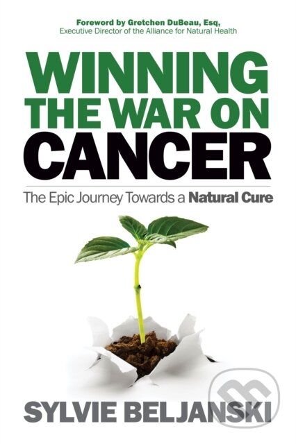 Kniha: Winning the War on Cancer (Sylvie Beljanski). Morgan James Publishing, 2018