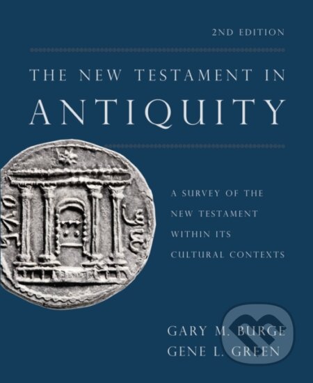 Kniha: The New Testament in Antiquity, 2nd Edition (Gary M. Burge a Gene L. Green). , 2020