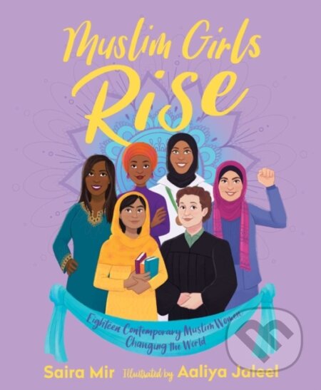 Kniha: Muslim Girls Rise (Saira Mir). Simon & Schuster Books for Young Readers, 2019