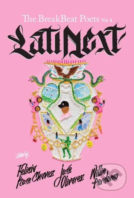 Kniha: The Breakbeat Poets Vol. 4 (Felicia Chavez, Willie Perdomo a Jose Olivarez). Haymarket Books, 2020