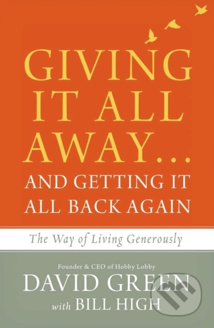 Kniha: Giving It All Away…and Getting It All Back Again (Green David). Zondervan, 2017