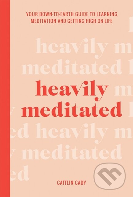 Kniha: Heavily Meditated (Caitlin Cady). Hardie Grant, 2020