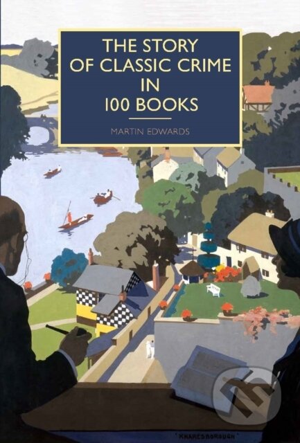 Kniha: The Story of Classic Crime in 100 Books (Martin Edwards). British Library, 2018