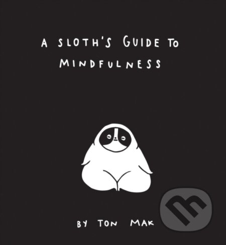 A Sloth's Guide to Mindfulness - Ton Mak - kniha z kategorie Zdraví a životní styl