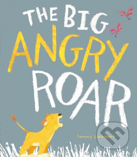 Kniha: The Big Angry Roar (Jonny Lambert). Little Tiger, 2019