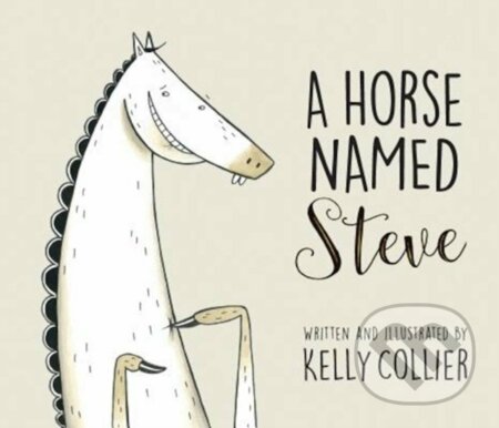 A Horse Named Steve - Kelly Collier - kniha z kategorie Pro děti