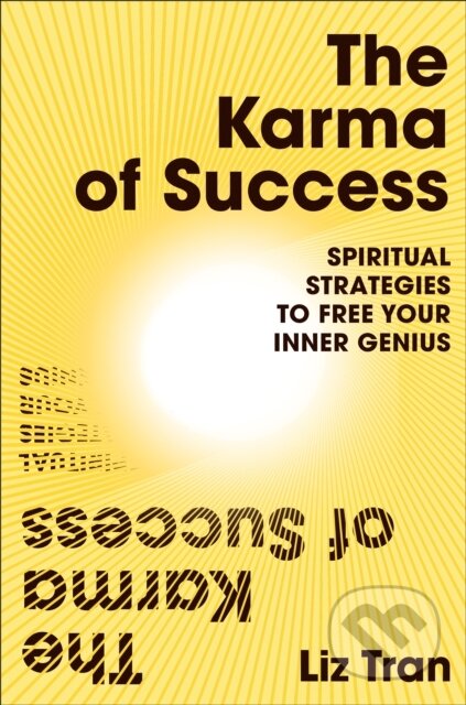 Kniha: The Karma of Success: Spiritual Strategies to Free Your Inner Genius (Liz Tran). Rider & Co, 2023
